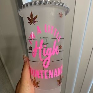 Im a little high maintenance ; starbucks cups .